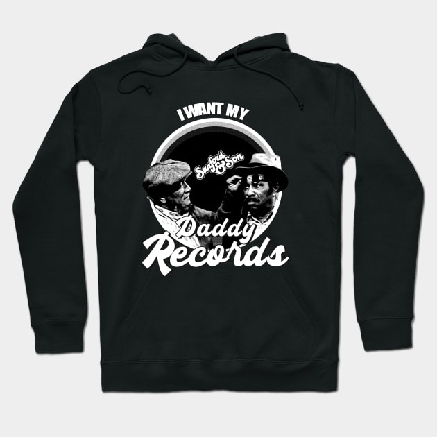 Sanford and son - Fredd I Want My Daddy Records White - blackWhite Hoodie by regencyan